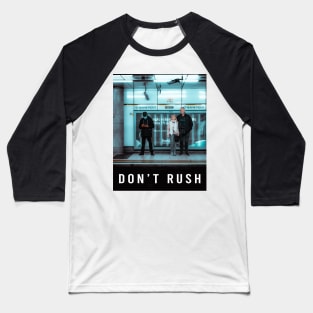 Don't Rush, But Don't Slow Down Baseball T-Shirt